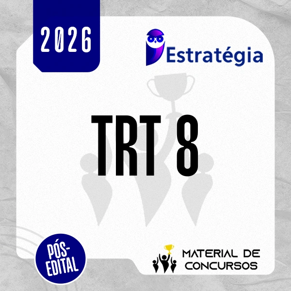 TRT | 8ª Região - PA/AP - Pós-edital | Analista ou Técnico do Tribunal Regional do Trabalho 8 [2026.2] Estrategia