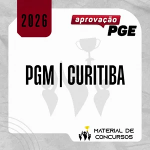 PGM | Curitiba - Procurador da Procuradoria Geral do Município de Curitiba [2026.2] Aprovação